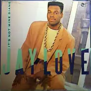 Jay Love - It's Not Mine Diane / I Can Get Funky
