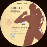 Jennifer H. Featuring Marco Larri - I Wanna Be Right There