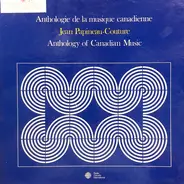 Jean Papineau-Couture - Anthology Of Canadian Music / Anthologie de la Musique Canadienne