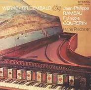 Jean-Philippe Rameau & François Couperin - Werke Für Cembalo