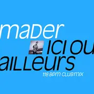 Jean-Pierre Mader - Ici Ou Ailleurs (118 Bpm Club Mix)