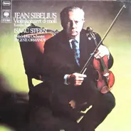 Jean Sibelius - Isaac Stern , The Philadelphia Orchestra , Eugene Ormandy - Violinkonzert D-moll / Karelia-Suite