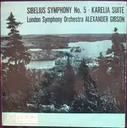 Jean Sibelius , The London Symphony Orchestra , Alexander Gibson - Symphony No. 5 / Karelia Suite