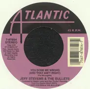 Jeff Stevens And The Bullets - You Done Me Wrong (And That Ain't Right)