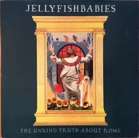 Jellyfishbabies - The Unkind Truth About Rome