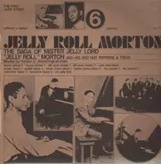 Jelly Roll Morton's Red Hot Peppers - The Saga Of Mister Jelly Lord Vol. VI