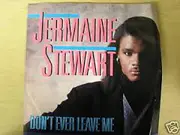 7inch Vinyl Single - Jermaine Stewart - Don't Ever Leave Me