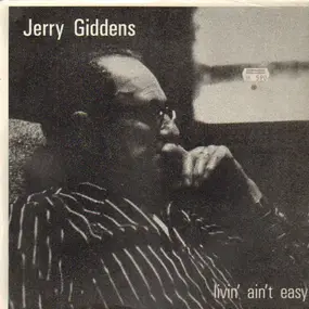 Jerry Giddens - Livin' Ain't Easy