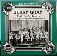 Jerry Gray And His Orchestra Featuring Tommy Traynor And Lynn Franklin - The Uncollected 1949-50