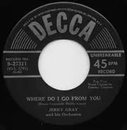 Jerry Gray And His Orchestra - Where Do I Go From You / The Spirit Is Willing