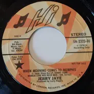 Jerry Jaye - When Morning Comes To Memphis