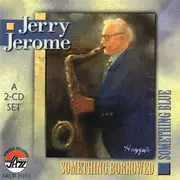 Double CD - Jerry Jerome - Something Borrowed, Something Blue