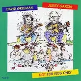Jerry Garcia / David Grisman - Not For Kids Only