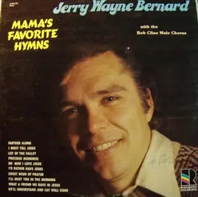Jerry Wayne Bernard With The The Bob Cline Singers - Mama's Favorite Hymns