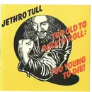 CD - Jethro Tull - Too Old To Rock 'N' Roll: Too Young To Die!