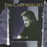 Jim Cartwright - Love Letters from My Heart