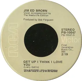 Jim Ed Brown - Get Up I Think I Love You