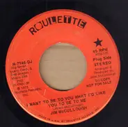 Jim McCullough - I Want To Be You What I'd Like You To Be Me