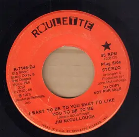 Jim McCullough - I Want To Be You What I'd Like You To Be Me