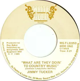 Jimmy Tucker - What Are They Doin' To Country Music