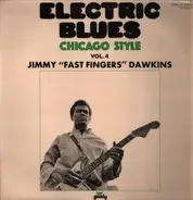 Jimmy Dawkins - Electric Blues Chicago Style Vol. 4 Jimmy 'Fast Fingers' Dawkins