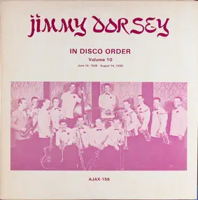 Jimmy Dorsey - In Disco Order Volume 10, Jun. 16, 1939 - Aug. 14, 1939