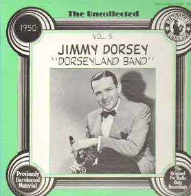 Jimmy Dorsey - The Uncollected Vol. 5 - Dorseyland Band