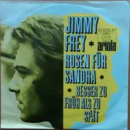 Jimmy Frey - Rosen Für Sandra / Besser Zu Früh Als Zu Spät