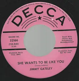 Jimmy Gateley - She Wants To Be Like  You