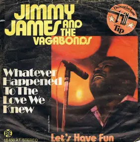 Jimmy James & the Vagabonds - Whatever Happened To The Love We Knew