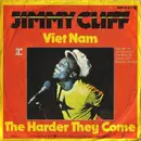 7inch Vinyl Single - Jimmy Cliff - Viet Nam / The Harder They Come