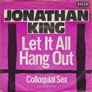 Jonathan King - Let It All Hang Out / Colloquial Sex (Legend Of Today)