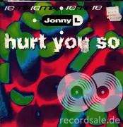 12inch Vinyl Single - Jonny L - Hurt You So (Remix)