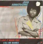 7inch Vinyl Single - Joan Armatrading - (I Love It When You) Call Me Names