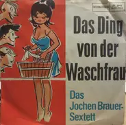 Jochen Brauer Sextett - Das Ding Von Der Waschfrau