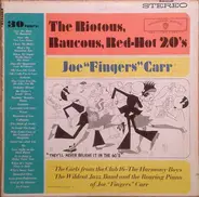 Joe 'Fingers' Carr - The Riotous, Raucous, Red-Hot 20's