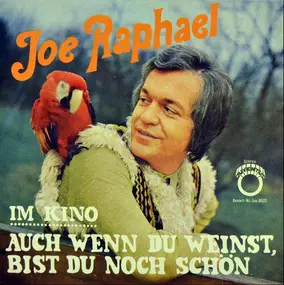 Joe Raphael - Auch Wenn Du Weinst, Bist Du Noch Schön / Im Kino