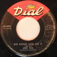 Joe Tex - Go Home And Do It / Keep The One You Got