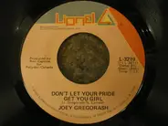 Joey Gregorash - Don't Let Your Pride Get You Girl / Down By The River