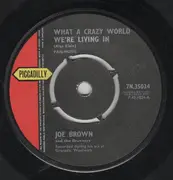 7inch Vinyl Single - Joe Brown And The Bruvvers - What A Crazy World We're Living In