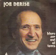 Joe Derise - Blues Are Out of Town