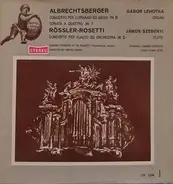 Johann Georg Albrechtsberger / Antonio Rosetti , Gábor Lehotka / Chamber Orchestra Of The Budapest - Albrechtsberger: Concerto For Organ And Strings In B Flat Major / Rosetti: Concerto For Flute And O