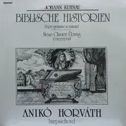 Johann Kuhnau / Anikó Horváth - Biblische Historien & Neue Clavier-Übung