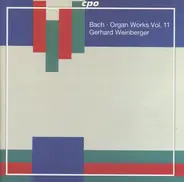 Johann Sebastian Bach - Gerhard Weinberger - Organ Works Vol. 11