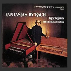 J. S. Bach - The Complete Fantasias Of Johann Sebastian Bach