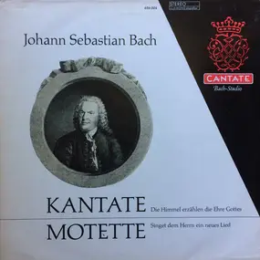 J. S. Bach - Kantate Die Himmel erzählen die Ehre Gottes; Motette Singet dem Herrn ein neues Lied