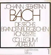 Double LP - Johann Sebastian Bach , Collegium Aureum - Die Sechs Brandenburgischen Konzerte - Gatefold