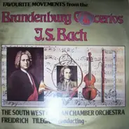 Johann Sebastian Bach , Friedrich Tilegant , Südwestdeutsches Kammerorchester - Favourite Movements From The Brandenburg Concertos