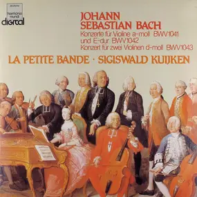 J. S. Bach - Konzerte Für Violine A-moll BWV 1041 Und E-dur BWV 1042 / Konzert Für Zwei Violinen D-moll BWV 1043