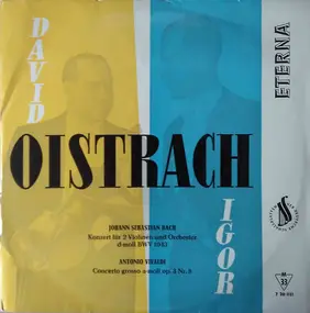 Igor Oistrach - Konzert Für Zwei Violinen Und Orchester D-Moll BWV 1043 / Concerto Grosso A-Moll Op.3 Nr.8 Für Zwei